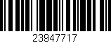 Código de barras (EAN, GTIN, SKU, ISBN): '23947717'