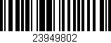 Código de barras (EAN, GTIN, SKU, ISBN): '23949802'
