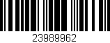 Código de barras (EAN, GTIN, SKU, ISBN): '23989962'