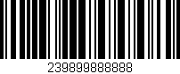 Código de barras (EAN, GTIN, SKU, ISBN): '239899888888'