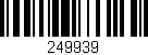 Código de barras (EAN, GTIN, SKU, ISBN): '249939'