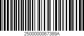 Código de barras (EAN, GTIN, SKU, ISBN): '2500000067389A'