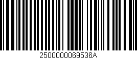 Código de barras (EAN, GTIN, SKU, ISBN): '2500000069536A'