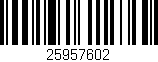 Código de barras (EAN, GTIN, SKU, ISBN): '25957602'