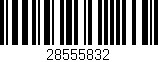 Código de barras (EAN, GTIN, SKU, ISBN): '28555832'