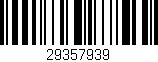Código de barras (EAN, GTIN, SKU, ISBN): '29357939'