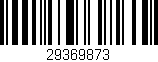 Código de barras (EAN, GTIN, SKU, ISBN): '29369873'