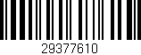 Código de barras (EAN, GTIN, SKU, ISBN): '29377610'