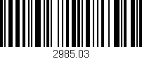 Código de barras (EAN, GTIN, SKU, ISBN): '2985.03'