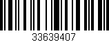 Código de barras (EAN, GTIN, SKU, ISBN): '33639407'