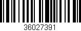 Código de barras (EAN, GTIN, SKU, ISBN): '36027391'