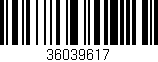 Código de barras (EAN, GTIN, SKU, ISBN): '36039617'