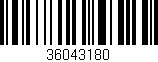 Código de barras (EAN, GTIN, SKU, ISBN): '36043180'