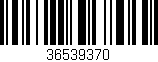 Código de barras (EAN, GTIN, SKU, ISBN): '36539370'