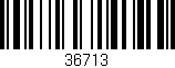 Código de barras (EAN, GTIN, SKU, ISBN): '36713'