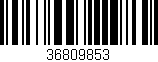 Código de barras (EAN, GTIN, SKU, ISBN): '36809853'