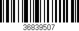 Código de barras (EAN, GTIN, SKU, ISBN): '36839507'