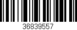 Código de barras (EAN, GTIN, SKU, ISBN): '36839557'