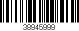 Código de barras (EAN, GTIN, SKU, ISBN): '38945999'