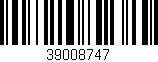 Código de barras (EAN, GTIN, SKU, ISBN): '39008747'