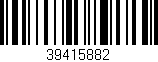 Código de barras (EAN, GTIN, SKU, ISBN): '39415882'