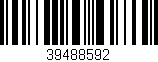 Código de barras (EAN, GTIN, SKU, ISBN): '39488592'
