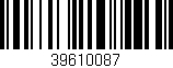 Código de barras (EAN, GTIN, SKU, ISBN): '39610087'
