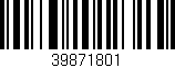 Código de barras (EAN, GTIN, SKU, ISBN): '39871801'