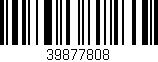 Código de barras (EAN, GTIN, SKU, ISBN): '39877808'