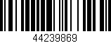 Código de barras (EAN, GTIN, SKU, ISBN): '44239869'