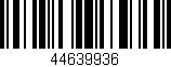 Código de barras (EAN, GTIN, SKU, ISBN): '44639936'
