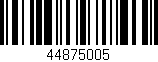 Código de barras (EAN, GTIN, SKU, ISBN): '44875005'