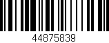 Código de barras (EAN, GTIN, SKU, ISBN): '44875839'