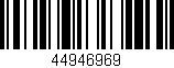 Código de barras (EAN, GTIN, SKU, ISBN): '44946969'