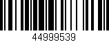 Código de barras (EAN, GTIN, SKU, ISBN): '44999539'