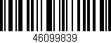 Código de barras (EAN, GTIN, SKU, ISBN): '46099839'