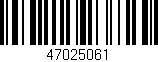 Código de barras (EAN, GTIN, SKU, ISBN): '47025061'