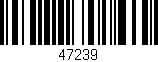 Código de barras (EAN, GTIN, SKU, ISBN): '47239'