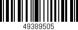 Código de barras (EAN, GTIN, SKU, ISBN): '49389505'