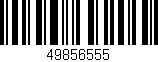 Código de barras (EAN, GTIN, SKU, ISBN): '49856555'