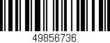 Código de barras (EAN, GTIN, SKU, ISBN): '49856736'