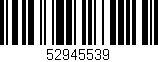 Código de barras (EAN, GTIN, SKU, ISBN): '52945539'