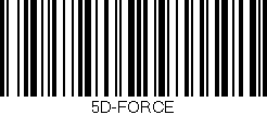 Código de barras (EAN, GTIN, SKU, ISBN): '5D-FORCE'