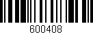 Código de barras (EAN, GTIN, SKU, ISBN): '600408'