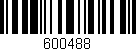 Código de barras (EAN, GTIN, SKU, ISBN): '600488'