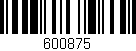 Código de barras (EAN, GTIN, SKU, ISBN): '600875'