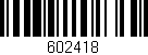Código de barras (EAN, GTIN, SKU, ISBN): '602418'