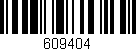 Código de barras (EAN, GTIN, SKU, ISBN): '609404'