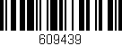 Código de barras (EAN, GTIN, SKU, ISBN): '609439'