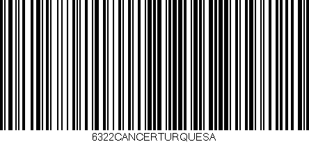 Código de barras (EAN, GTIN, SKU, ISBN): '6322CANCERTURQUESA'